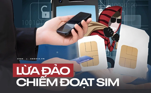 Cảnh báo: Thủ đoạn chiếm đoạt sim điện thoại