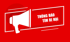 Thông báo tìm bị hại trong vụ án hình sự “Sử dụng mạng máy tính, mạng viễn thông, phương tiện điện tử thực hiện hành vi chiếm đoạt tài sản” và “Rửa tiền”