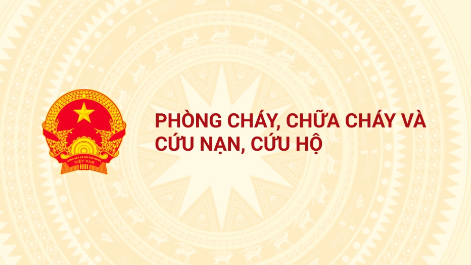 PHÒNG CHÁY, CHỮA CHÁY VÀ CỨU NẠN, CỨU HỘ