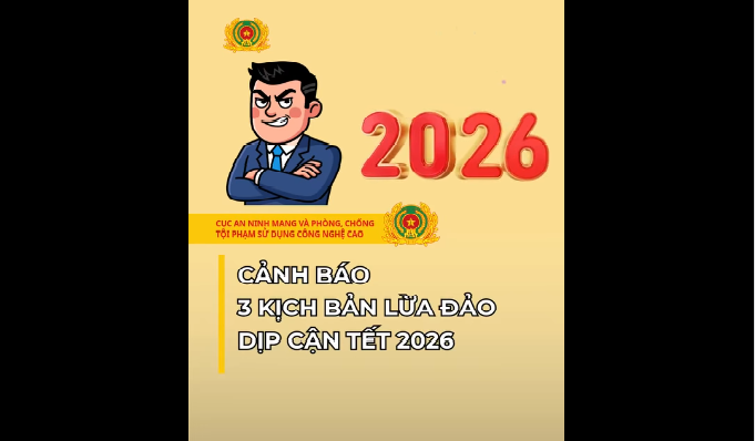 Cảnh báo 03 kịch bản lừa đảo dịp cận Tết năm 2026.