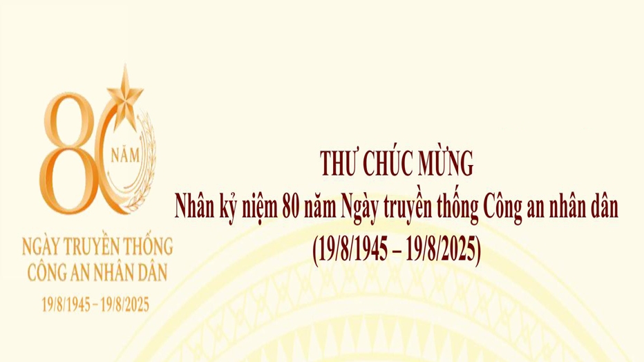 Giám đốc Nguyễn Hữu Phước gửi Thư chúc mừng nhân kỷ niệm 80 năm Ngày truyền thống Công an nhân dân (19/08/1945-19/08/2025)